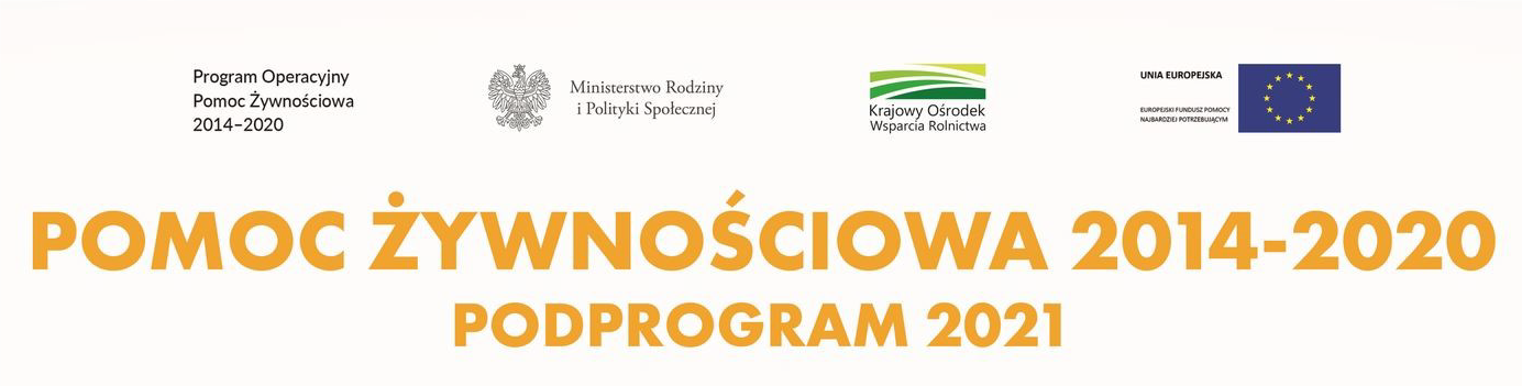 PROGRAM OPERACYJNY POMOC ŻYWNOŚCIOWA 2014-2022 PODPROGRAM 2021